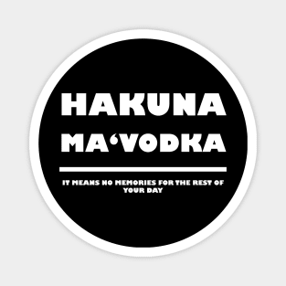 Hakuna Ma'Vodka Magnet